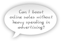 Can I boost online sales without heavy spending in advertising?