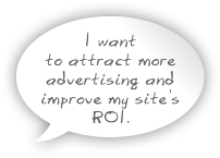 I want to attract more advertising and improve my site's ROI.